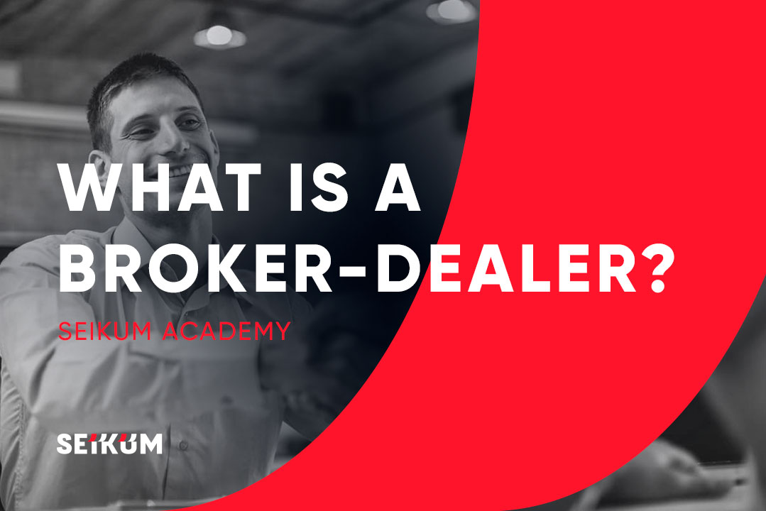 What Is a Broker-Dealer? Choosing the Right Broker-Dealer