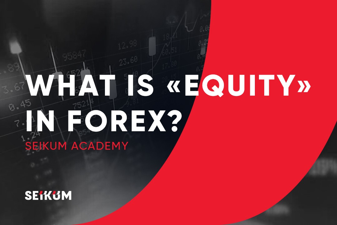 What is Equity in Forex? Unveiling the Mystery