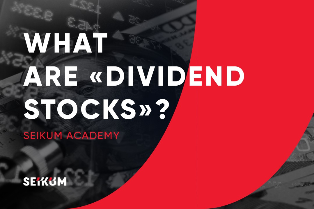 What Are Dividend Stocks?